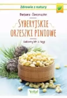 Syberyjskie orzeszki piniowe Cudowny lek z tajgi Książki