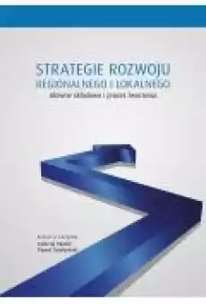 Strategie rozwoju regionalnego i lokalnego Główne składowe i proces tworzenia Książki Ebooki