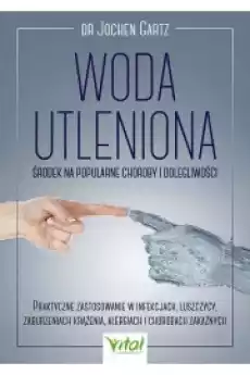 Woda utleniona środek na popularne choroby i dolegliwości Książki Zdrowie medycyna