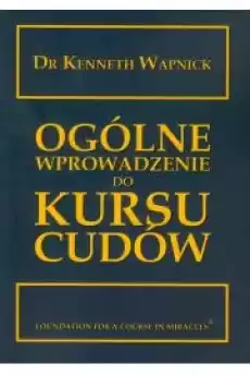 Ogólne wprowadzenie do kursu cudów Książki Poradniki