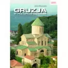 Gruzja W pół drogi do nieba Książki Literatura podróżnicza