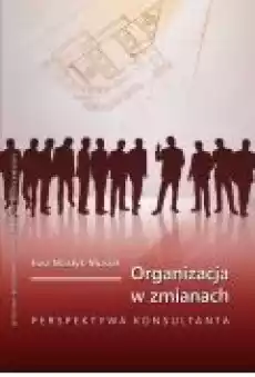 Organizacja w zmianach Perspektywa konsultanta Książki Ebooki