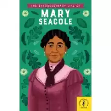 The Extraordinary Life of Mary Seacole Książki Obcojęzyczne