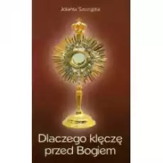 Dlaczego klęczę przed Bogiem Książki Religia