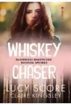 Whiskey Chaser Tajemnicze miasteczko Bootleg Springs Książki Literatura obyczajowa