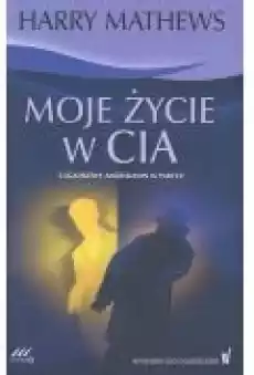 Moje życie w CIA Harry Mathews Książki Kryminał sensacja thriller horror