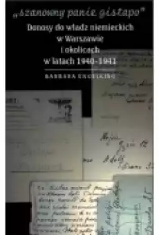 Szanowny panie gistapo Donosy do władz niemieckich w Warszawie i okolicach w latach 1940 1941 Książki Ebooki