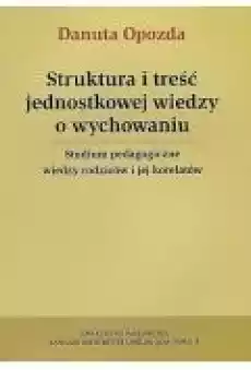 Struktura i treść jednostkowej wiedzy o wychowaniu Książki Nauki humanistyczne