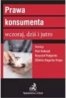 Prawa konsumenta wczoraj dziś i jutro Książki Ebooki