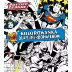 Justice League Kolorowanka dla superbohaterów Książki Dla dzieci