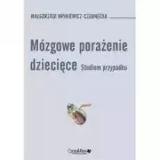 Mózgowe porażenie dziecięce Studium przypadk Książki Nauki ścisłe