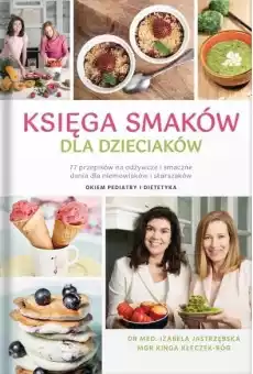 Księga smaków dla dzieciaków Książki Kucharskie