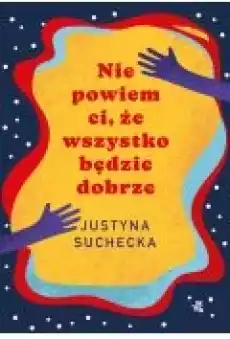 Nie powiem ci że wszystko będzie dobrze Książki Ebooki