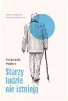 Starzy ludzie nie istnieją Książki Literatura faktu