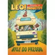 Leo Znowu ty Byle do przodu Książki Dla dzieci