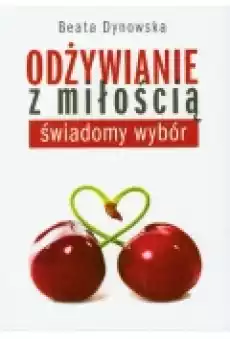 Odżywianie z miłością Świadomy wybór Książki