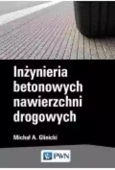 Inżynieria betonowych nawierzchni drogowych Książki Zdrowie medycyna