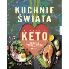 Kuchnie świata w wersji keto Książki Kulinaria przepisy kulinarne