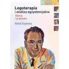 Logoterapia i analiza egzystencjalna Książki Nauki humanistyczne