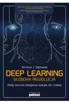 Deep learning Głęboka rewolucja Kiedy sztuczna inteligencja spotyka się z ludzką Książki Ezoteryka senniki horoskopy