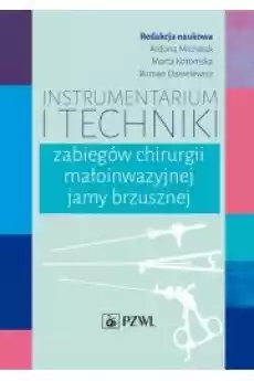 Instrumentarium i techniki zabiegów chirurgii małoinwazyjnej jamy brzusznej Książki Audiobooki