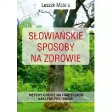 Słowiańskie sposoby na zdrowie Książki Poradniki