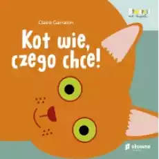 Kot wie czego chce Otwarci na świat Książki Dla dzieci