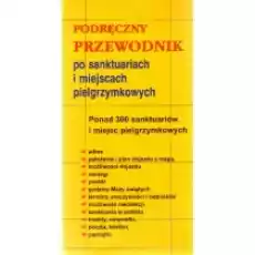 Przewodnik po sanktuariach i miejscach pielgrzymkowych Książki Literatura podróżnicza