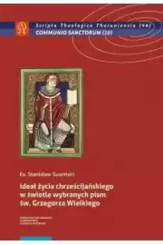 Ideał życia chrześcijańskiego w świetle wybranych pism św Grzegorza Wielkiego Książki Audiobooki