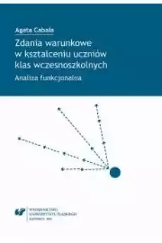 Zdania warunkowe w kształceniu uczniów klas wczesnoszkolnych Książki Audiobooki