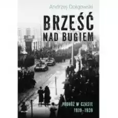 Brześć nad Bugiem Podróż w czasie 19191939 Książki Historia