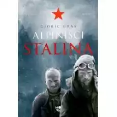 Alpiniści Stalina Książki Literatura faktu