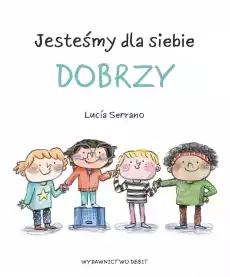 Jesteśmy dla siebie dobrzy Książki Dla dzieci