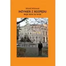 Inżynier z rozpędu Moje okno na świat Książki Biograficzne