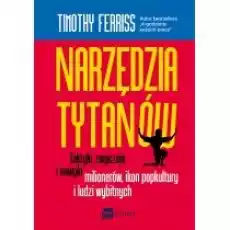 Narzędzia tytanów Taktyki zwyczaje i nawyki milionerów ikon popkultury i ludzi wybitnych Książki Nauki humanistyczne