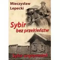 Sybir bez przekleństw Sybir wspomnień Książki Biograficzne