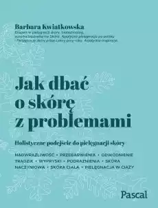 Jak dbać o skórę z problemami Książki Prawo akty prawne