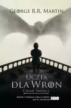 Uczta dla wron Cienie śmierci Pieśń lodu i ognia Tom 4 Część 1 okładka filmowa Książki Fantastyka i fantasy