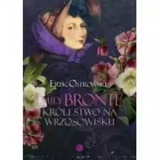 Emily Bronte Królestwo na wrzosowisku Książki Biograficzne