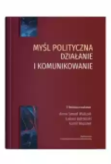 Myśl polityczna działanie i komunikowanie Książki Podręczniki i lektury