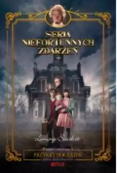 Przykry początek Seria niefortunnych zdarzeń Tom 1 Książki Dla dzieci