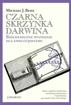 Czarna skrzynka Darwina Biochemiczne wyzwanie dla ewolucjonizmu Książki Nauka