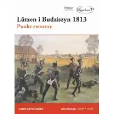 Lutzen i Budziszyn 1813 Punkt zwrotny Książki Historia