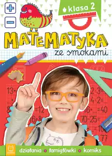 Matematyka ze smokami Klasa 2 Działania łamigłówki komiks Książki