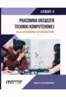 Pracownia Urządzeń Techniki Komputerowej Dla Uczniów i Studentów ndash Część 2 Książki Ebooki