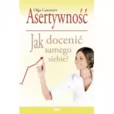 Asertywność Jak docenić samego siebie Książki Nauki humanistyczne