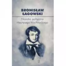 Filozofia polityczna Maurycego Mochnackiego Książki Nauki humanistyczne