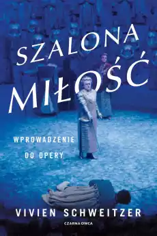 Szalona miłość Wprowadzenie do opery Książki Sztuka