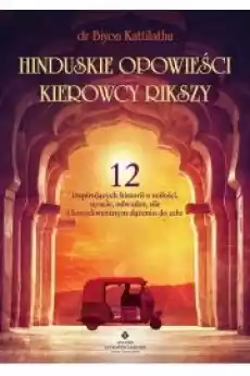 Hinduskie opowieści kierowcy rikszy 12 inspirujących historii o miłości stracie odwadze sile i konsekwentnym dążeniu do celu Książki Ezoteryka senniki horoskopy