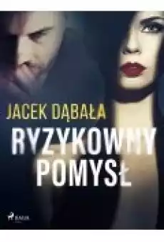 Ryzykowny pomysł Książki Ebooki